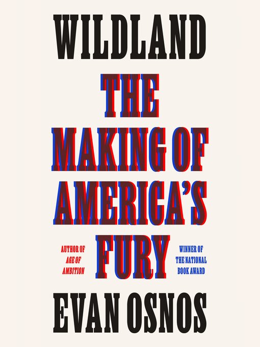 Title details for Wildland by Evan Osnos - Available